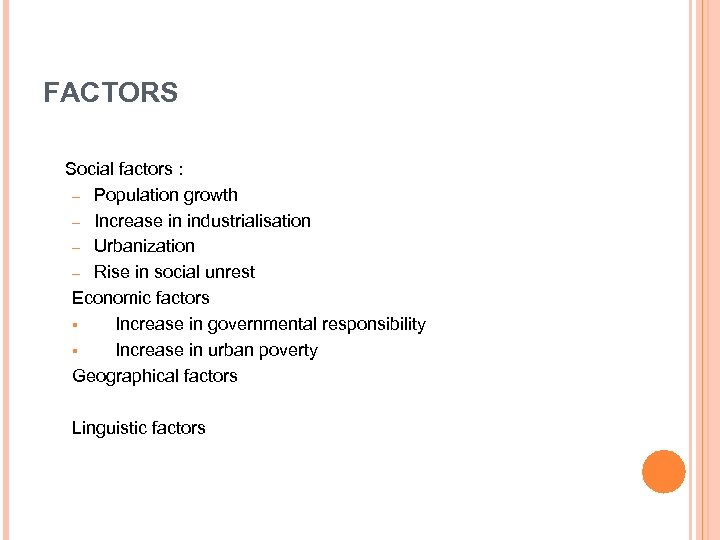 FACTORS Social factors : – Population growth – Increase in industrialisation – Urbanization –