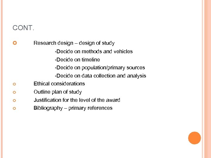 CONT. Research design – design of study -Decide on methods and vehicles -Decide on