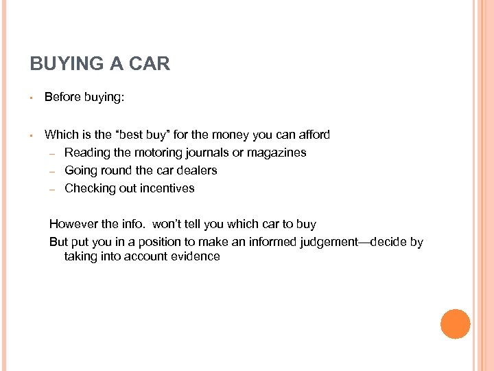 BUYING A CAR • Before buying: • Which is the “best buy” for the