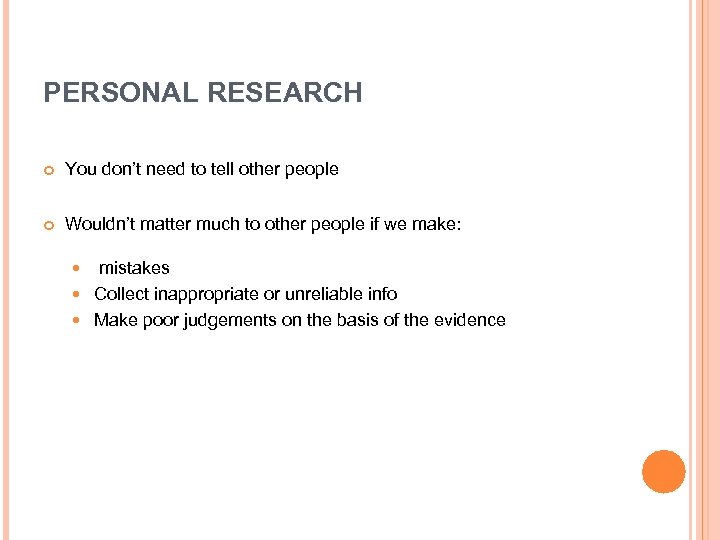 PERSONAL RESEARCH You don’t need to tell other people Wouldn’t matter much to other