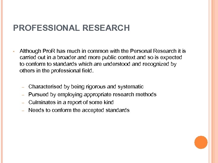 PROFESSIONAL RESEARCH • Although Pro. R has much in common with the Personal Research