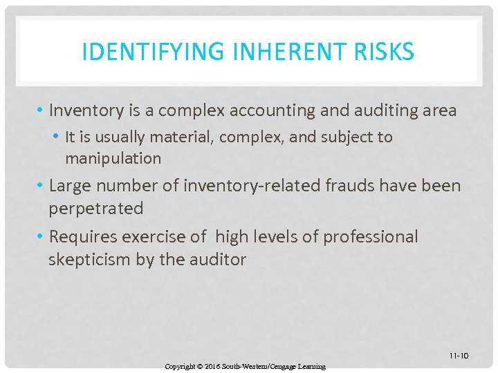 IDENTIFYING INHERENT RISKS • Inventory is a complex accounting and auditing area • It