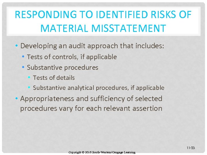 RESPONDING TO IDENTIFIED RISKS OF MATERIAL MISSTATEMENT • Developing an audit approach that includes: