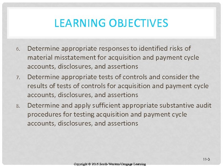 LEARNING OBJECTIVES 6. 7. 8. Determine appropriate responses to identified risks of material misstatement