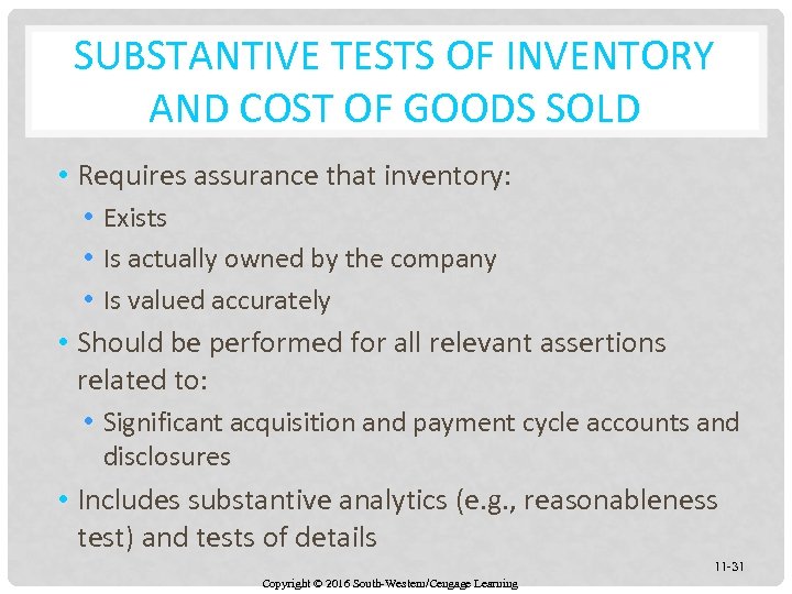 SUBSTANTIVE TESTS OF INVENTORY AND COST OF GOODS SOLD • Requires assurance that inventory: