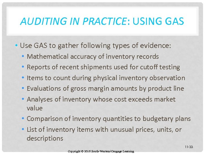 AUDITING IN PRACTICE: USING GAS • Use GAS to gather following types of evidence: