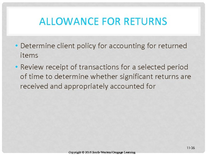 ALLOWANCE FOR RETURNS • Determine client policy for accounting for returned items • Review