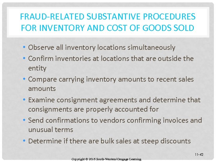 FRAUD-RELATED SUBSTANTIVE PROCEDURES FOR INVENTORY AND COST OF GOODS SOLD • Observe all inventory