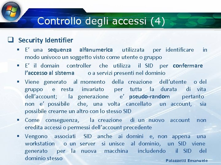 Controllo degli accessi (4) q Security Identifier § E’ una sequenza alfanumerica utilizzata per