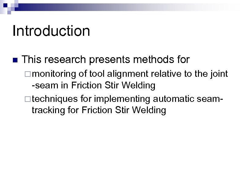 Introduction n This research presents methods for ¨ monitoring of tool alignment relative to