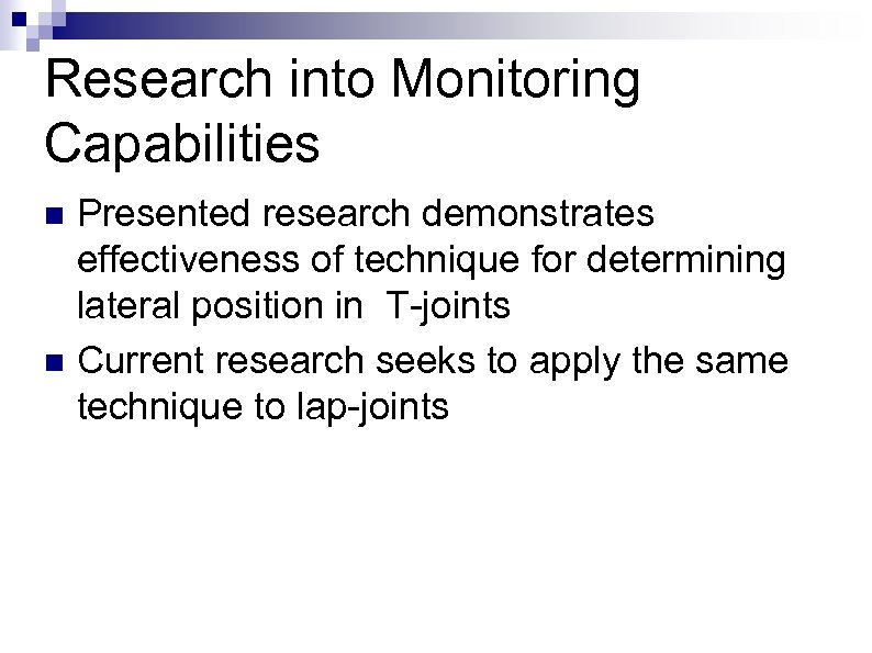 Research into Monitoring Capabilities Presented research demonstrates effectiveness of technique for determining lateral position