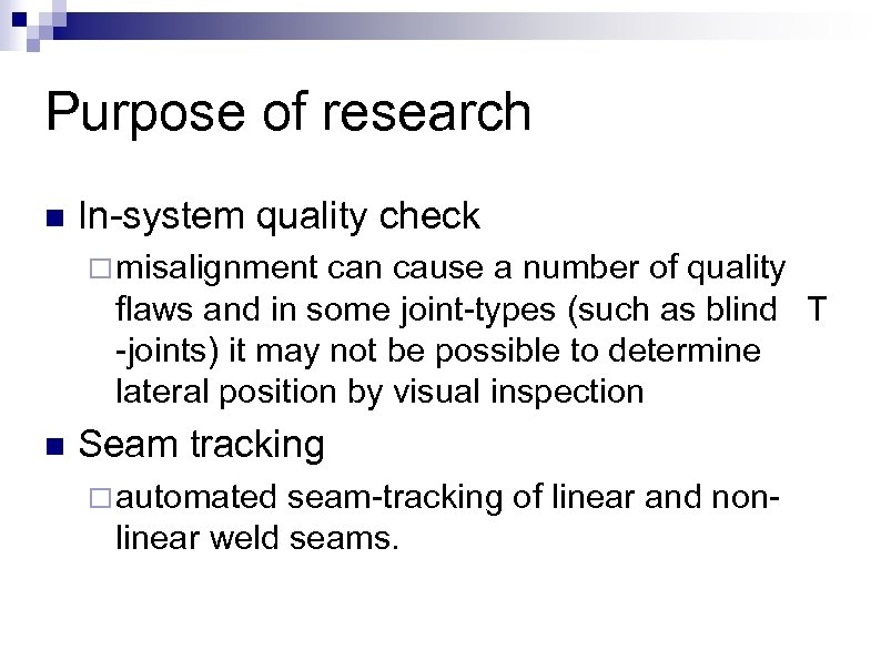 Purpose of research n In-system quality check ¨ misalignment can cause a number of