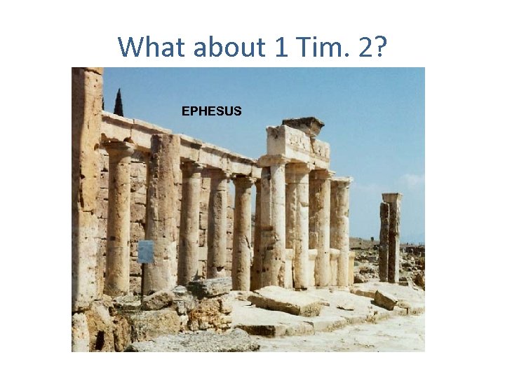 What about 1 Tim. 2? EPHESUS 