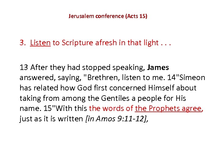 Jerusalem conference (Acts 15) 3. Listen to Scripture afresh in that light. . .