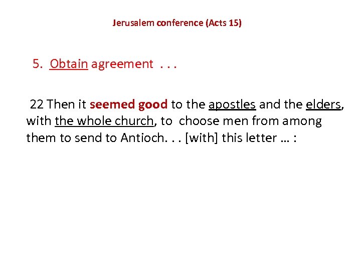 Jerusalem conference (Acts 15) 5. Obtain agreement . . . 22 Then it seemed