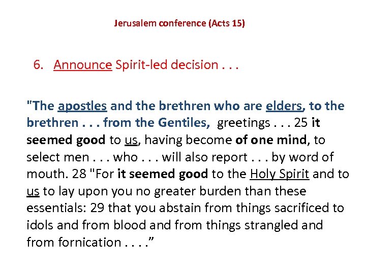 Jerusalem conference (Acts 15) 6. Announce Spirit-led decision. . . 