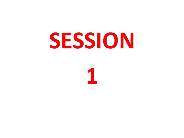 SESSION 1 