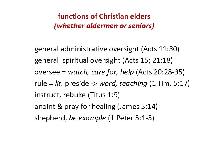 functions of Christian elders (whether aldermen or seniors) general administrative oversight (Acts 11: 30)