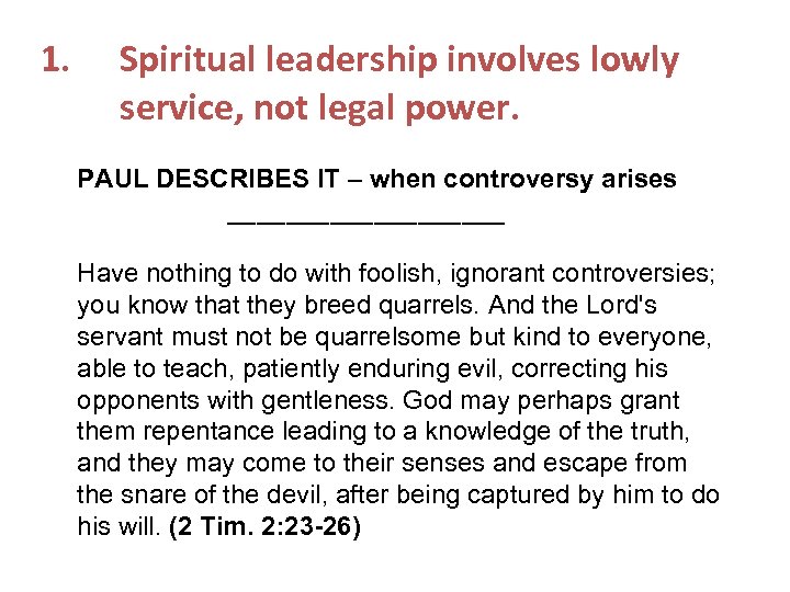 1. Spiritual leadership involves lowly service, not legal power. PAUL DESCRIBES IT – when