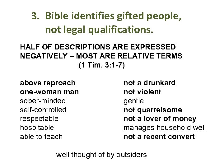 3. Bible identifies gifted people, not legal qualifications. HALF OF DESCRIPTIONS ARE EXPRESSED NEGATIVELY