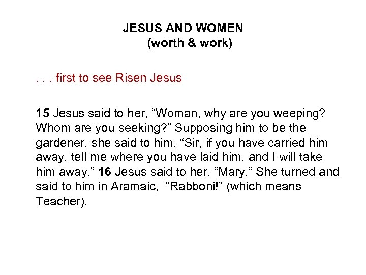 JESUS AND WOMEN (worth & work). . . first to see Risen Jesus 15