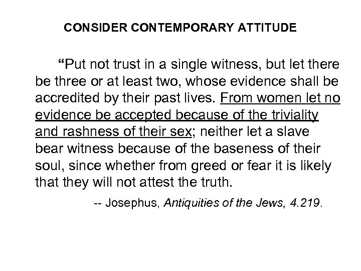 CONSIDER CONTEMPORARY ATTITUDE “Put not trust in a single witness, but let there be