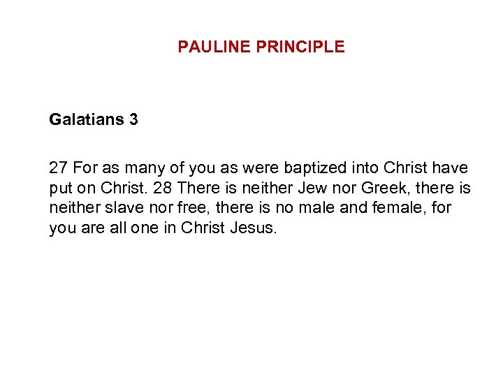  PAULINE PRINCIPLE Galatians 3 27 For as many of you as were baptized