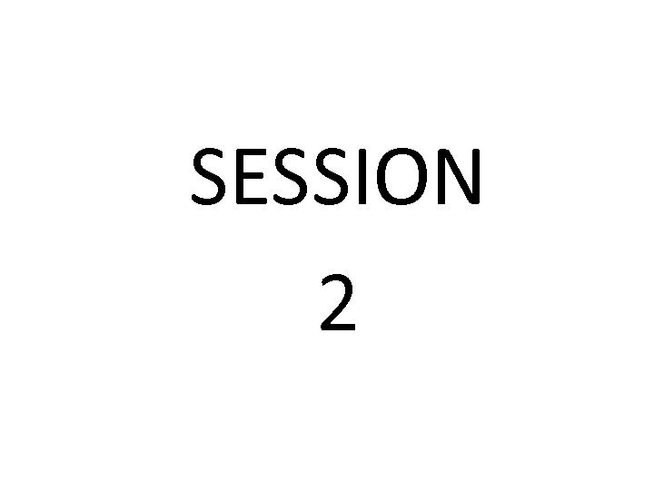 SESSION 2 