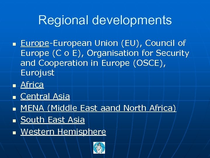 Regional developments n n n Europe-European Union (EU), Council of Europe (C o E),