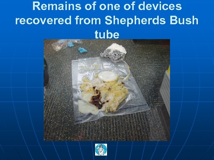 Remains of one of devices recovered from Shepherds Bush tube 