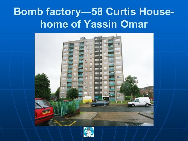 Bomb factory— 58 Curtis Househome of Yassin Omar 