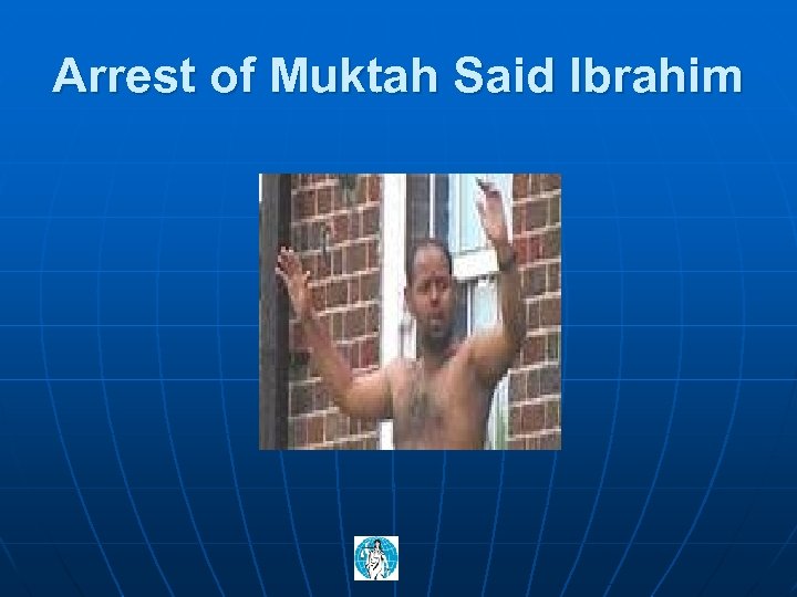 Arrest of Muktah Said Ibrahim 