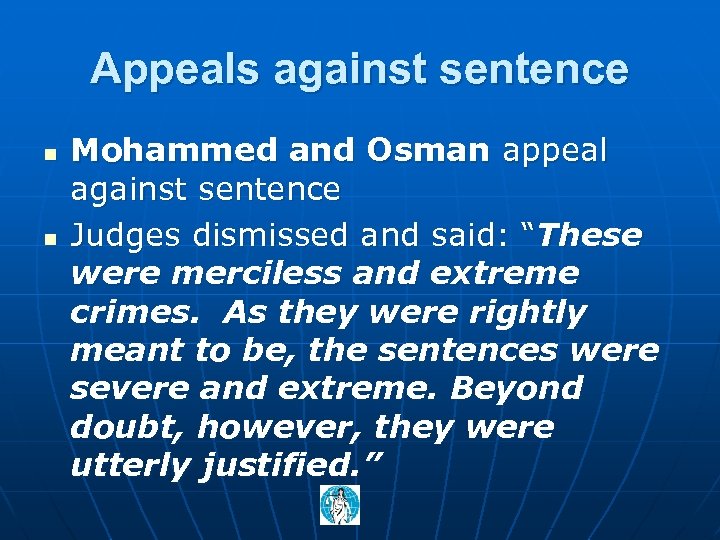 Appeals against sentence n n Mohammed and Osman appeal against sentence Judges dismissed and