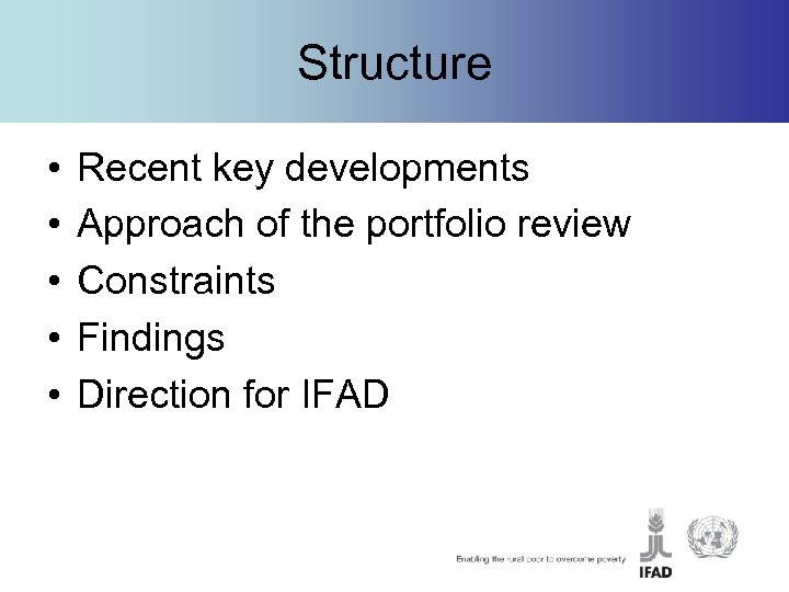 Structure • • • Recent key developments Approach of the portfolio review Constraints Findings