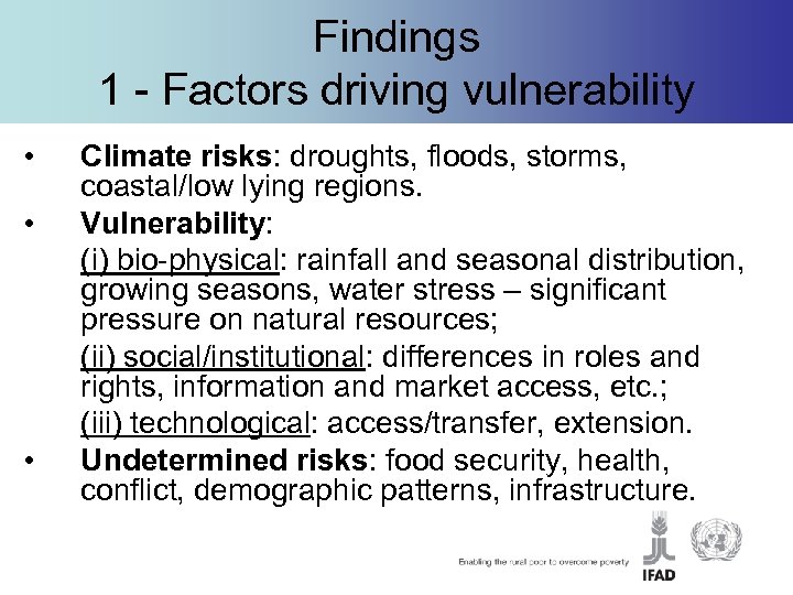 Findings 1 - Factors driving vulnerability • • • Climate risks: droughts, floods, storms,