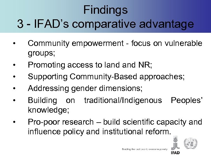 Findings 3 - IFAD’s comparative advantage • • • Community empowerment - focus on