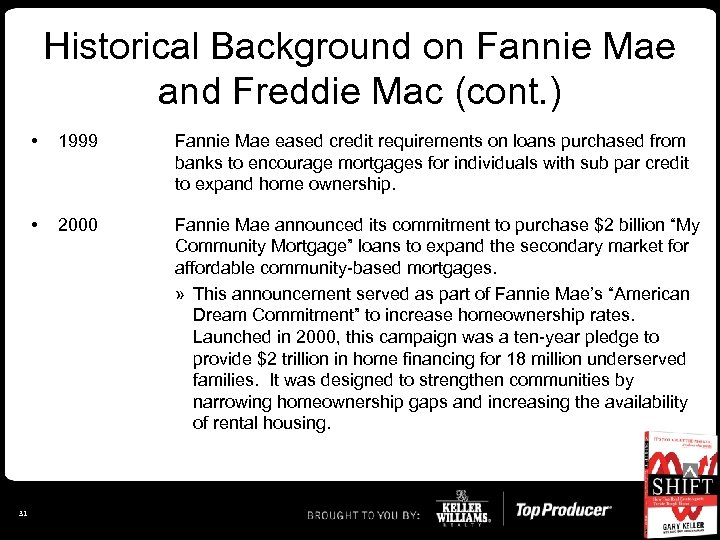 Historical Background on Fannie Mae and Freddie Mac (cont. ) • Fannie Mae eased