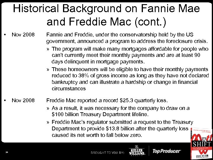 Historical Background on Fannie Mae and Freddie Mac (cont. ) • Nov 2008 Fannie