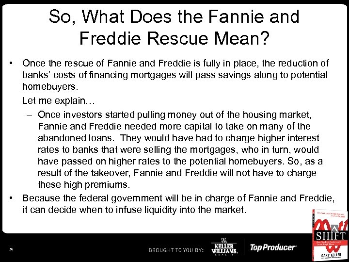 So, What Does the Fannie and Freddie Rescue Mean? • Once the rescue of