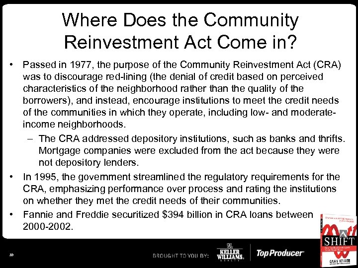 Where Does the Community Reinvestment Act Come in? • Passed in 1977, the purpose