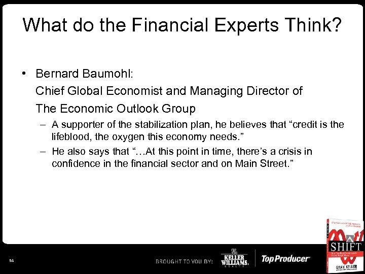 What do the Financial Experts Think? • Bernard Baumohl: Chief Global Economist and Managing
