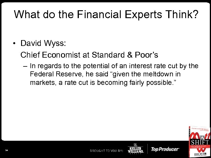 What do the Financial Experts Think? • David Wyss: Chief Economist at Standard &