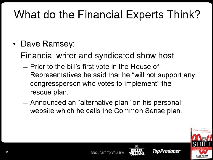 What do the Financial Experts Think? • Dave Ramsey: Financial writer and syndicated show