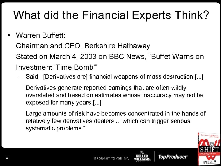 What did the Financial Experts Think? • Warren Buffett: Chairman and CEO, Berkshire Hathaway