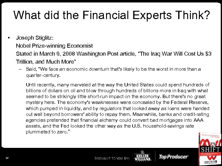 What did the Financial Experts Think? • Joseph Stiglitz: Nobel Prize-winning Economist Stated in