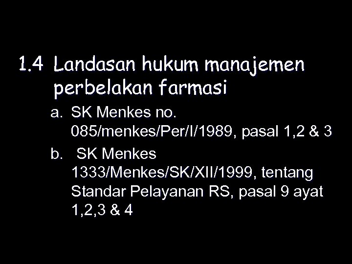 1. 4 Landasan hukum manajemen perbelakan farmasi a. SK Menkes no. 085/menkes/Per/I/1989, pasal 1,