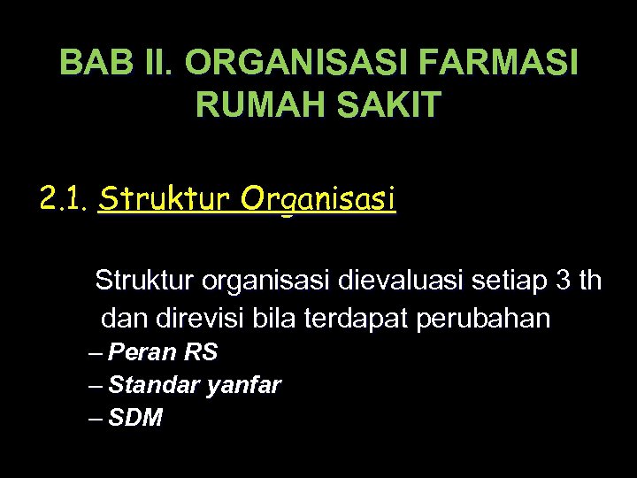 BAB II. ORGANISASI FARMASI RUMAH SAKIT 2. 1. Struktur Organisasi Struktur organisasi dievaluasi setiap