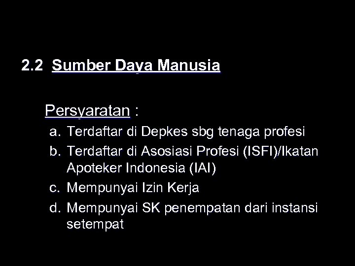 2. 2 Sumber Daya Manusia Persyaratan : a. Terdaftar di Depkes sbg tenaga profesi