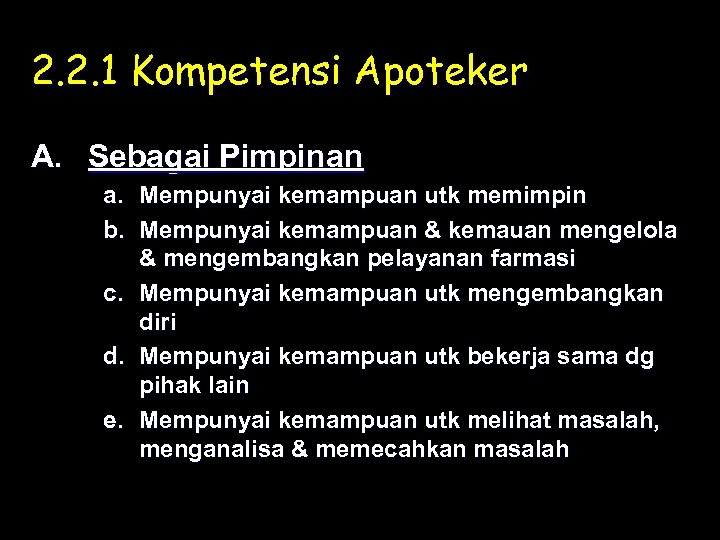 2. 2. 1 Kompetensi Apoteker A. Sebagai Pimpinan a. Mempunyai kemampuan utk memimpin b.