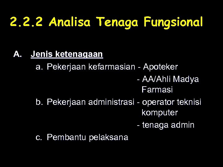 2. 2. 2 Analisa Tenaga Fungsional A. Jenis ketenagaan a. Pekerjaan kefarmasian - Apoteker